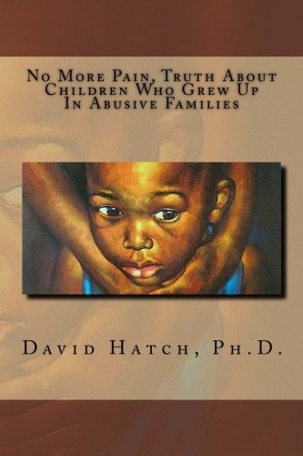 No More Pain, Truth About Children Who Grew Up In Abusive Families