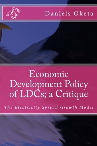 Economic Development Policy of LDCs; a Critique The Electricity Growth Model