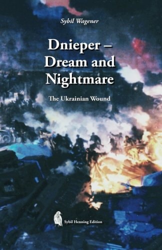 Dnieper - Dream and Nightmare The Ukrainian Wound