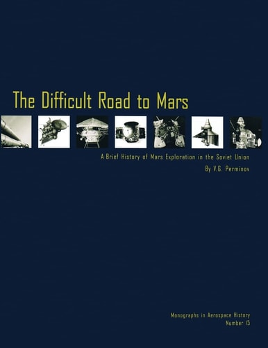 The Difficult Road to Mars A Brief History of Mars Exploration in the Soviet Union