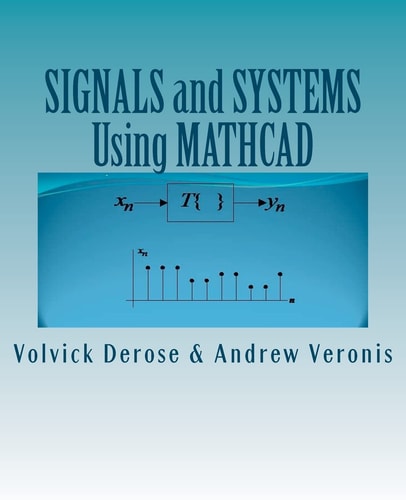 SIGNALS and SYSTEMS Using MATHCAD Signal Processing and Analysis with Mathcad