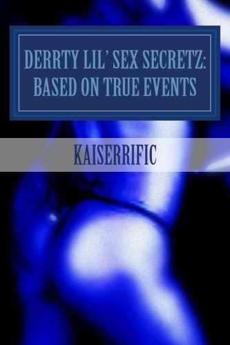 Derrty Lil' Sex Secretz: Based On True Events