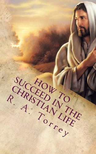 How to Succeed in the Christian Life Christian Living