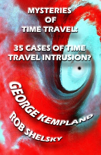 Mysteries Of Time Travel 35 Cases Of Time Travel Intrusion?