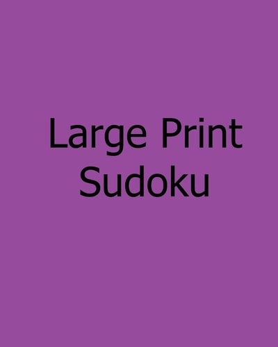 Large Print Sudoku : Level B Fun, Big Print Puzzles