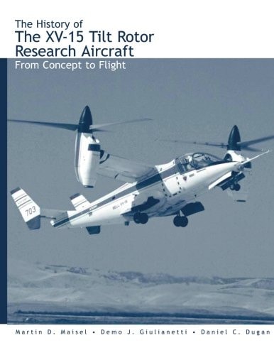 The History of the XV-15 Tilt Rotor Research Aircraft From Concept to Flight