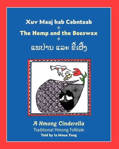 The Hemp and the Beeswax A Hmong Cinderella, Traditional Hmong Folktale