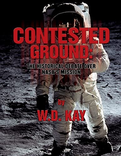 Contested Ground The Historical Debate Over NASA's Mission