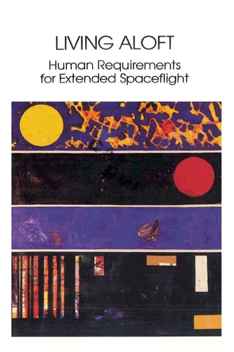 Living Aloft Human Requirements for Extended Spaceflight