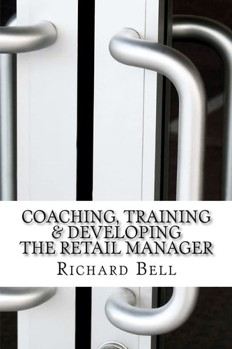 Coaching, Training and Developing the Retail Manager