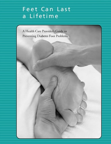 Feet Can Last a Lifetime A Health Care Provider's Guide to Preventing Diabetes Foot Problems