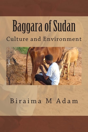 Baggara of Sudan: Culture and Environment Culture, Traditions and Livelihood