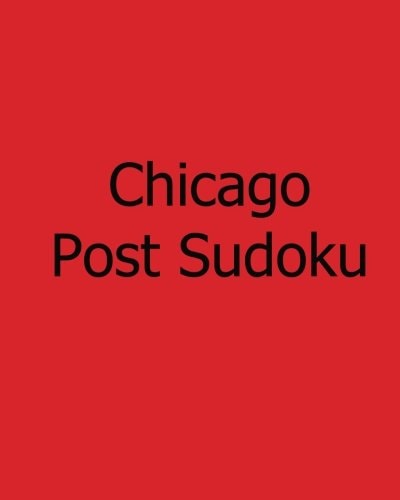 Chicago Post Sudoku Monday Sudoku Puzzles Vol. 3