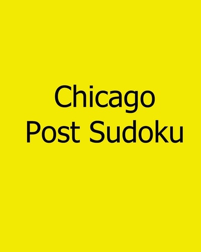 Chicago Post Sudoku Wednesday Sudoku Puzzles Vol. 3