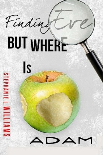 Finding Eve... But, Where Is Adam Life, Love, Ministry