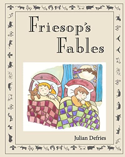 Friesop's Fables Selection of Illustrated Funny Children's Stories Written by Julian Defries