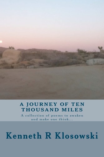 A Journey of Ten Thousand Miles A Collection of Poems to Awaken and Make One Think...
