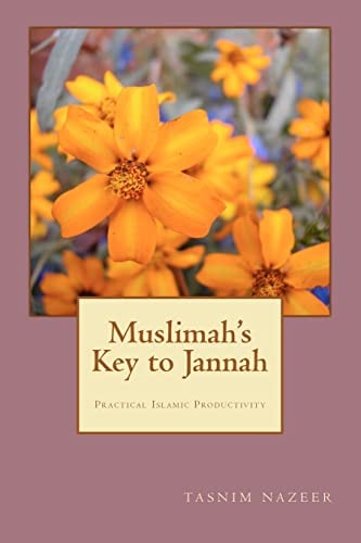 Muslimah's Key to Jannah Practical Islamic Productivity for the Muslimah