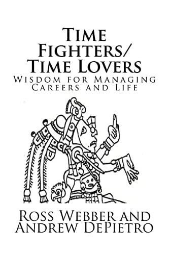 Time Fighters/Time Lovers Wisdom for Managing Careers and Life