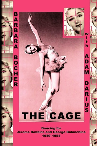 The Cage Dancing for Jerome Robbins and George Balanchine, 1949-1954