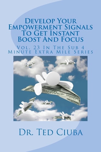 Develop Your Empowerment Signals To Get Instant Boost And Focus Vol. 23 In The Sub 4 Minute Extra Mile Series