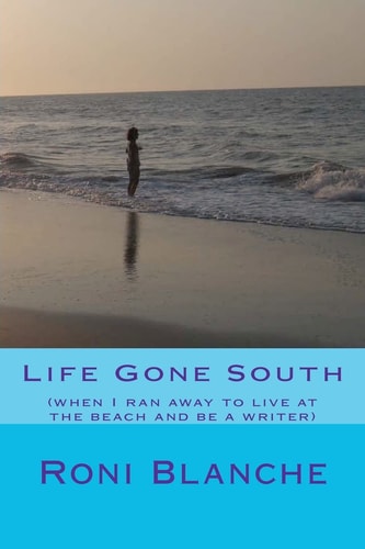 Life Gone South (when I Ran Away to Live at the Beach and be a Writer)