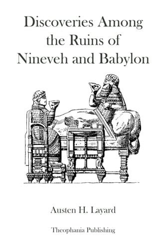 Discoveries Among The Ruins of Nineveh and Babylon