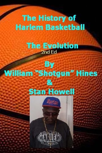 History Of Harlem Basketball - the Evolution Stan Howell