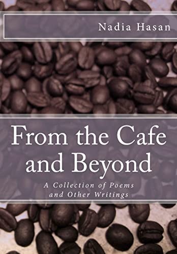 From the Cafe and Beyond A Collection of Poems and Other Writings