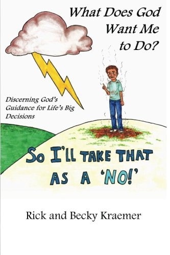 What Does God Want Me to Do? Discerning God's Guidance for Life's Big Decisions