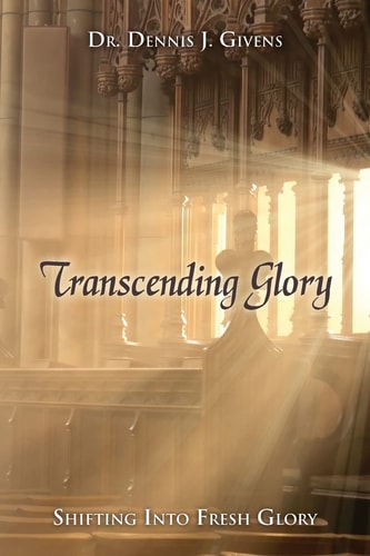Transcending Glory Shifting Into Fresh Glory