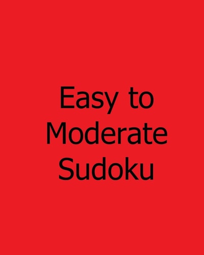 Easy to Moderate Sudoku: Volume 2 Book of Sudoku Puzzles