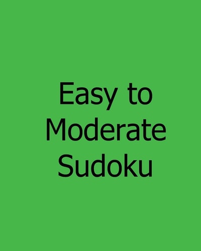 Easy to Moderate Sudoku: Large Grid #2 Fun, Easy to Read Puzzles