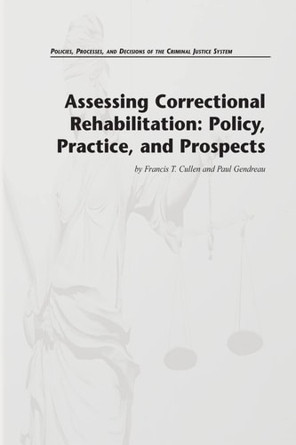 Assessing Correctional Rehabilitation Policy, Practice, and Prospects