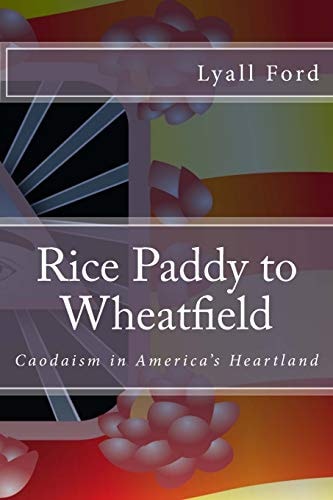 Rice Paddy to Wheatfield Caodaism in America's Heartland