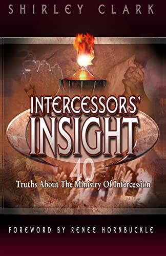 Intercessors' Insight 40 Truths about the Ministry of Intercession