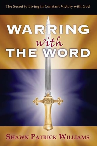 Warring With The Word The Secret to Living in Victory!