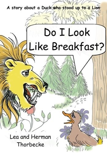Do I Look Like Breakfast A Story about a Duck Who Stood Up to a Lion