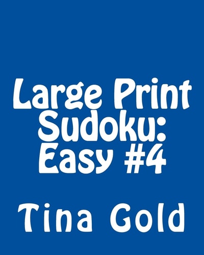 Large Print Sudoku: Easy #4 Fun, Easy to Read Puzzles