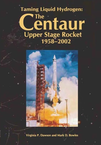 Taming Liquid Hydrogen The Centaur: Upper Stage Rocket, 1958-2002