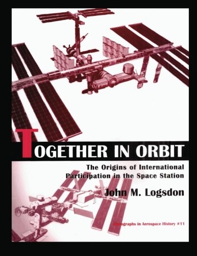 Together in Orbit The Origins of International Participation in the Space Station