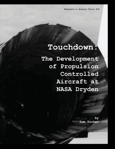 Touchdown The Development of Propulsion Controlled Aircraft at NASA Dryden