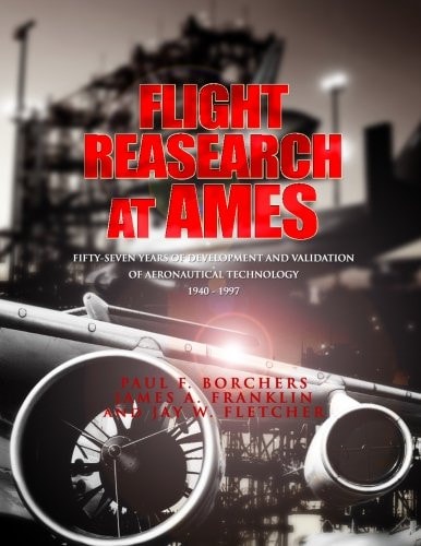 Flight Research at Ames Fifty-Seven Years of Deveopment and Validation of Aeronautical Technology
