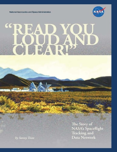 "Read You Loud and Clear!"; The Story of NASA's Spaceflight Tracking and Data Network