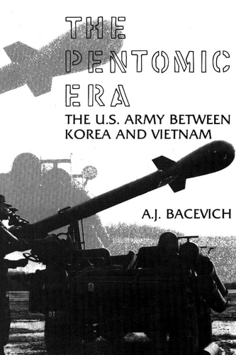The Pentomic Era The U.S. Army Between Korea and Vietnam