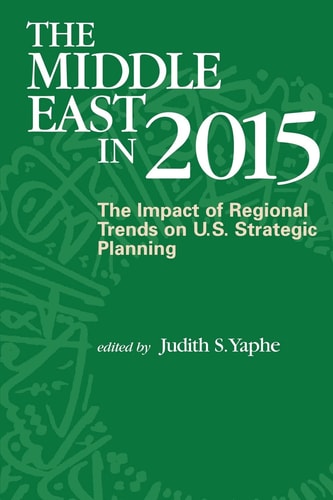The Middle East in 2015 The Impact of Regional Trends on U.S. Strategic Panning