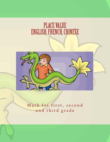 PLACE VALUE in ENGLISH, FRENCH, CHINESE Math for First, Second, and Third Grade