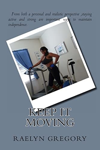 Keep It Moving "Motivation to Maintain an Active Lifestyle at Every Age"