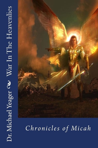War In The Heavenlies (Chronicles of Micah) Spiritual Warfare!