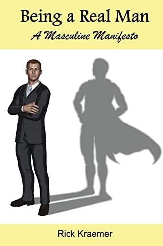 Being a Real Man A Masculine Manifesto